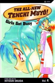 Paperback The All-New Tenchi Muyo!, Vol. 4: Girls Get Busy Book