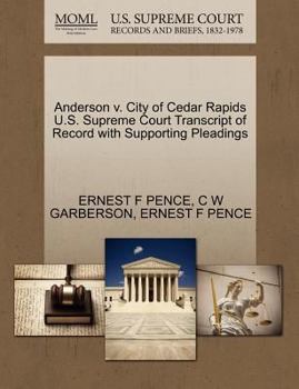 Paperback Anderson V. City of Cedar Rapids U.S. Supreme Court Transcript of Record with Supporting Pleadings Book