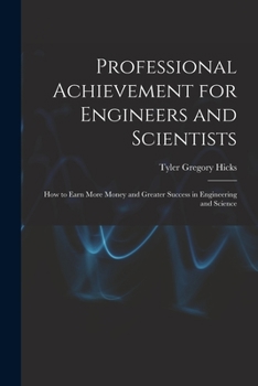 Paperback Professional Achievement for Engineers and Scientists; How to Earn More Money and Greater Success in Engineering and Science Book