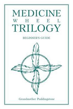 Paperback Medicine Wheel Trilogy: Beginner's Guide Book