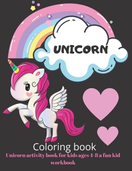 Paperback Unicorn activity book for kids ages 4-8 a fun kid workbook: Children's exercise book, coloring book