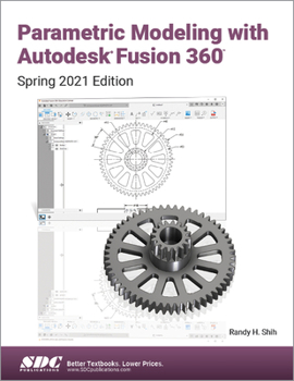 Paperback Parametric Modeling with Autodesk Fusion 360: Spring 2021 Edition Book