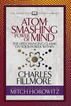 Paperback Atom- Smashing Power of Mind (Condensed Classics): The Life-Changing Classic on Your Power Within Book