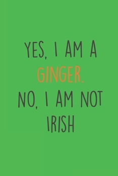 Paperback Yes, I am a Ginger. No, I am not Irish: Funny Redhead Quote Journal Book