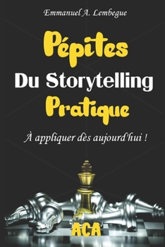 Paperback Pépites du storytelling pratique à appliquer dès aujourd'hui ! [French] Book