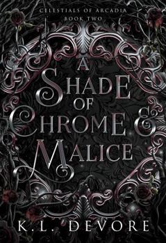 Paperback A Shade of Chrome and Malice (Celestials of Arcadia) Book