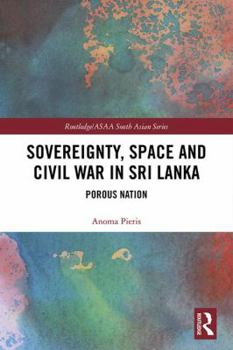 Hardcover Sovereignty, Space and Civil War in Sri Lanka: Porous Nation Book