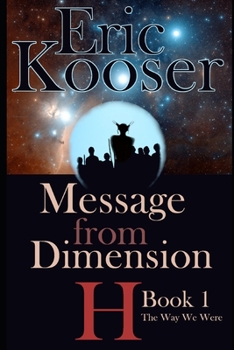 Paperback Message from Dimension H: Book 1: The Way We Were Book