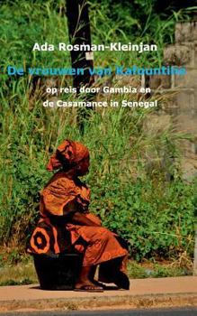 Paperback De vrouwen van Kafountine: op reis door Gambia en de Casamance van Senegal [Dutch] Book