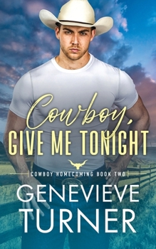 Cowboy, Give Me Tonight - Book #2 of the Cowboy Homecoming