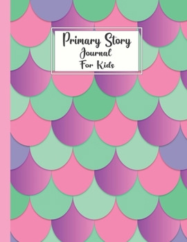 Paperback Primary Story Journal For Kids-Mermaid Scales: Grades K-2: Primary Composition Half Page Lined Paper with Drawing Space (8.5" x 11" Notebook), Learn T Book