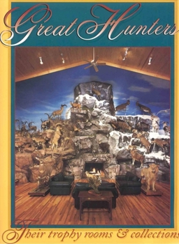 Hardcover Great Hunters: Their Trophy Rooms and Collections (Volume 4) Book