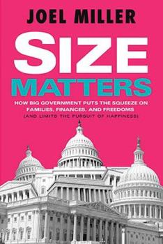 Hardcover Size Matters: How Big Government Puts the Squeeze on America's Families, Finances, and Freedom (and Limits the Pursuit of Happiness) Book