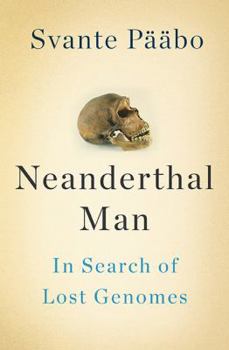 Hardcover Neanderthal Man: In Search of Lost Genomes Book