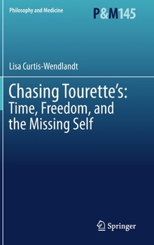 Hardcover Chasing Tourette's: Time, Freedom, and the Missing Self Book