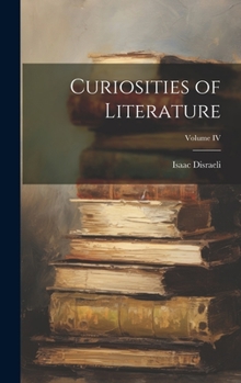 Hardcover Curiosities of Literature; Volume IV Book