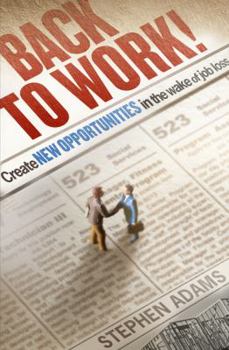 Paperback Back to Work!: Create New Opportunities in the Wake of Job Loss Book