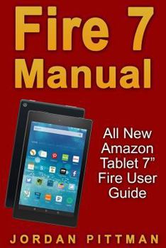 Paperback Fire 7 Manual: All New Amazon Tablet 7" Fire User Guide Book
