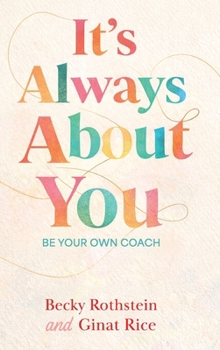 Hardcover It's Always About You, Be Your Own Coach Book