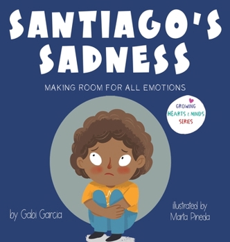 Hardcover Santiago's Sadness: Making room for all emotions Book