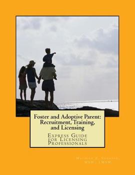 Paperback Foster and Adoptive Parent: Recruitment, Training, and Licensing: Express Guide for Licensing Professionals Book