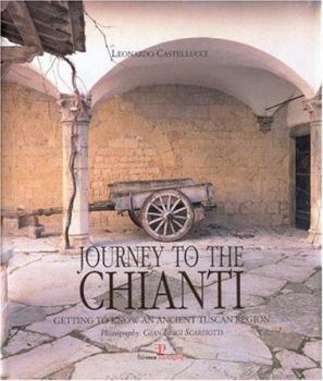 Hardcover Journey to the Chianti: Getting to Know an Ancient Tuscan Region Book