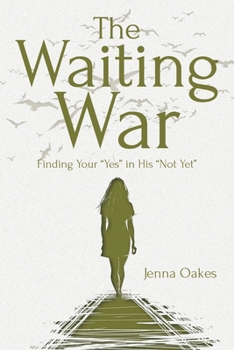 Paperback The Waiting War: Finding Your "Yes" in His "Not Yet" Book