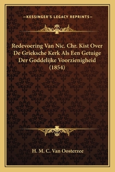 Paperback Redevoering Van Nic. Chr. Kist Over De Grieksche Kerk Als Een Getuige Der Goddelijke Voorzienigheid (1854) [Dutch] Book