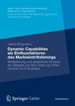 Paperback Dynamic Capabilities ALS Einflussfaktoren Des Markteintrittstimings: Modellierung Und Empirische Analyse Am Beispiel Von B2c-Start-Up-Unternehmen Im E [German] Book