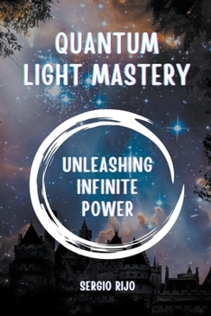 Paperback Quantum Light Mastery: Unleashing Infinite Power Book