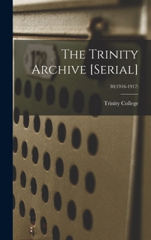 Hardcover The Trinity Archive [serial]; 30(1916-1917) Book