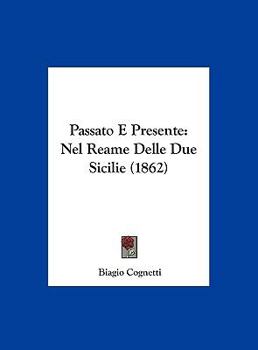 Hardcover Passato E Presente: Nel Reame Delle Due Sicilie (1862) [Italian] Book