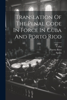 Paperback Translation Of The Penal Code In Force In Cuba And Porto Rico Book