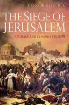 Hardcover The Siege of Jerusalem: Crusade and Conquest in 1099 Book