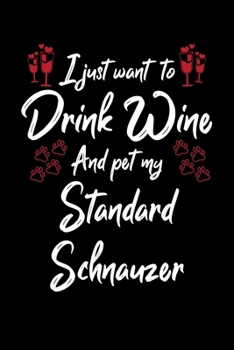 Paperback I Just Wanna Drink Wine And Pet My Standard Schnauzer Book