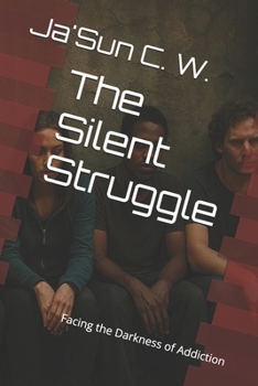 Paperback The Silent Struggle: Facing the Darkness of Addiction Book