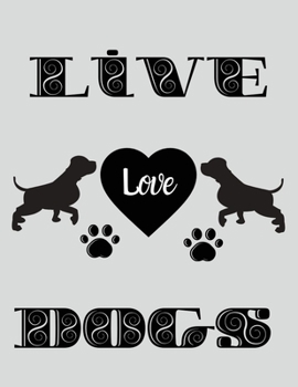 Live love dogs: Lined Journal Notebook for Dog Lovers,8.5x11 inches with 100 pages