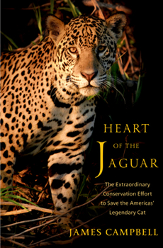 Hardcover Heart of the Jaguar: The Extraordinary Conservation Effort to Save the Americas' Legendary Cat Book