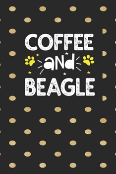 coffee and beagle Notebook: Funny Notebook with Blank Lined Pages For Dog Lover For Journaling, Note Taking And Jotting Down Ideas