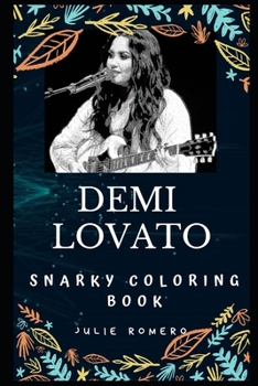 Paperback Demi Lovato Snarky Coloring Book: An American Singer. Book