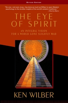 Paperback The Eye of Spirit: An Integral Vision for a World Gone Slightly Mad Book