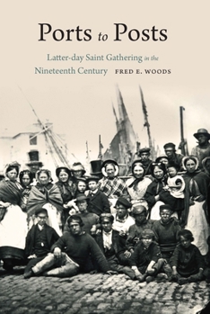 Paperback Ports to Posts: Latter-Day Saint Gathering in the Nineteenth Century Book