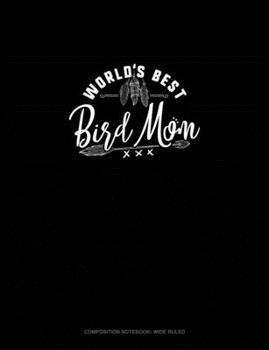 Paperback World's Best Bird Mom: Composition Notebook: Wide Ruled Book