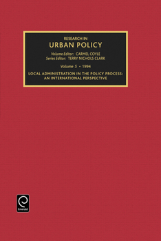 Hardcover Research in Urban Policy, Volume 5: Local Administration in the Policy Process: An International Perspective Book