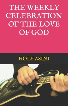 THE WEEKLY CELEBRATION OF THE LOVE OF GOD