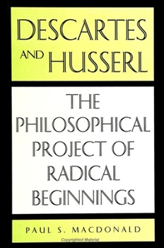 Paperback Descartes and Husserl: The Philosophical Project of Radical Beginnings Book