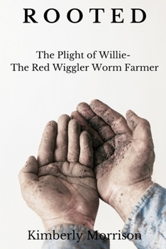 Paperback Rooted: The Plight of Willie- The Red Wiggler Worm Farmer Book