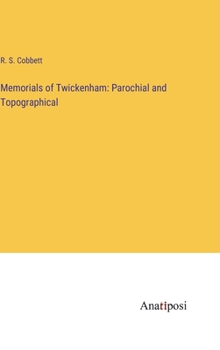 Hardcover Memorials of Twickenham: Parochial and Topographical Book