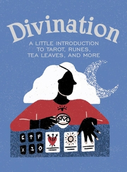 Hardcover Divination: A Little Introduction to Tarot, Runes, Tea Leaves, and More Book