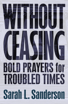 Paperback Without Ceasing: Bold Prayers for Troubled Times Book